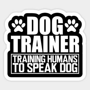 Dog Trainer Training humans to speak dog w Sticker